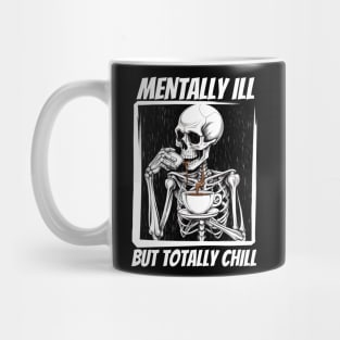 Mentally Ill But Totally Chill Mug